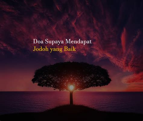 Walau jodoh sudah allah tetapkan, kita dianjurkan untuk selalu berusaha dan berdoa agar orang yang kita inginkan berjodoh dengan kita. Doa Supaya Mendapat Jodoh yang Baik - Chanel Media Dakwah