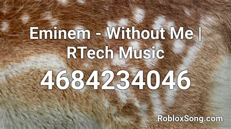 Out by so many people on the internet. Eminem - Without Me | RTech Music Roblox ID - Roblox music codes