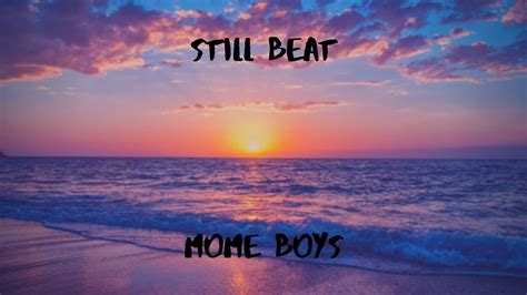 Mome Boys Still Beat W Lyrics Youtube