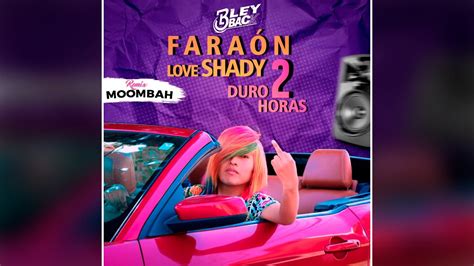 Duro 2 Horas Faraón Love Shady Feat Dj Leyback Moombah Remix Youtube