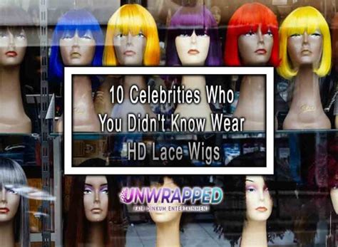 10 celebrities who you didn t know wear hd lace wigs
