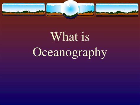 Ppt What Is Oceanography Powerpoint Presentation Free Download Id