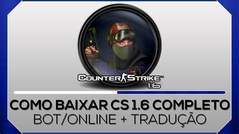Looking where to download cs 1.6? Como baixar Counter Strike 1.6, traduzir e jogar online ...