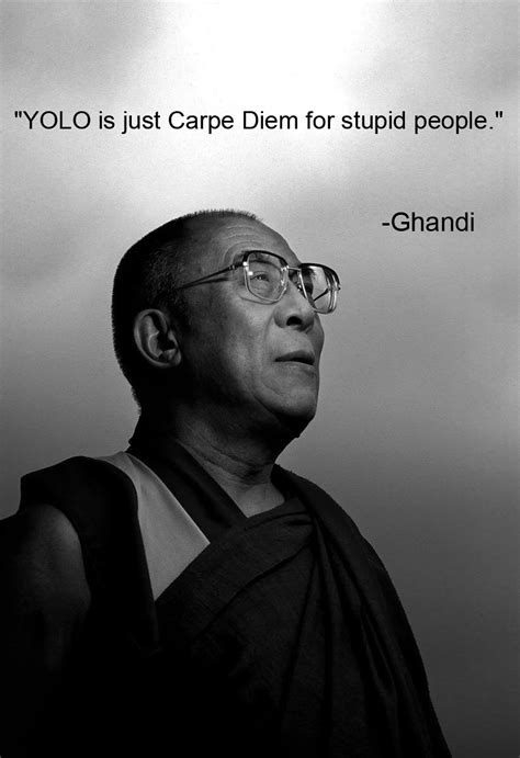 Maybe you would like to learn more about one of these? YOLO_Ghandi | Troll Quotes | Know Your Meme