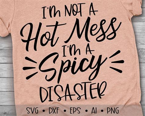 Im Not A Hot Mess Im A Spicy Disaster Svg Mom Svg Etsy