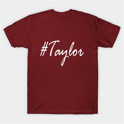 Taylor Taylor T Shirt Teepublic