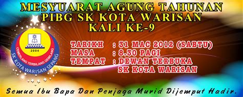 25 taklimat mesyuarat agung tahunan permohonan mengadakan agm jadual pelaksanaan mesyuarat agung tahunan persatuan mahasiswa fakulti dan persatuan / kelab berdaftar di bahagian hal ehwal pelajar 2018/2019 taklimat. PIBG SK KOTA WARISAN, SEPANG: Banner AGM