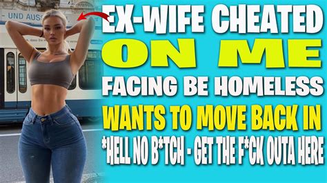 ex wife going homeless wants to move back in with me and my son youtube