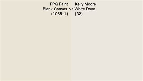 Ppg Paint Blank Canvas 1085 1 Vs Kelly Moore White Dove 32 Side By