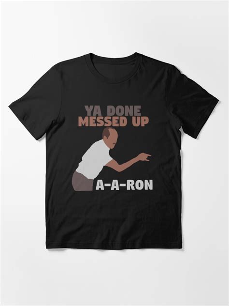 Key And Peele Ya Done Messed Up A A Ron T Shirt For Sale By