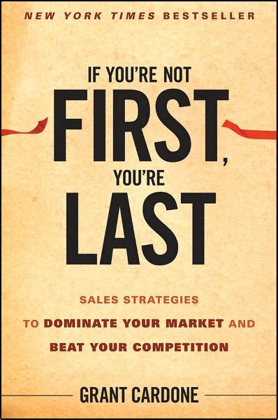 You don't necessarily have to be the company introducing a product to be the best choice in. If You're Not First, You're Last: Sales Strategies to Dominate Your Market and Beat Your ...