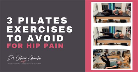 3 Pilates Exercises To Avoid For Hip Pain Dr Alison Grimaldi