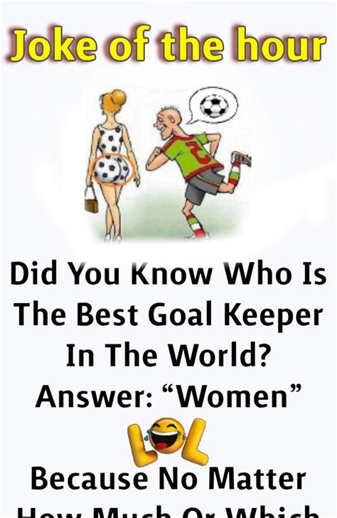 Woman Is Best Goal Keeper Funny Work Jokes Morning Jokes Funny Birthday Jokes