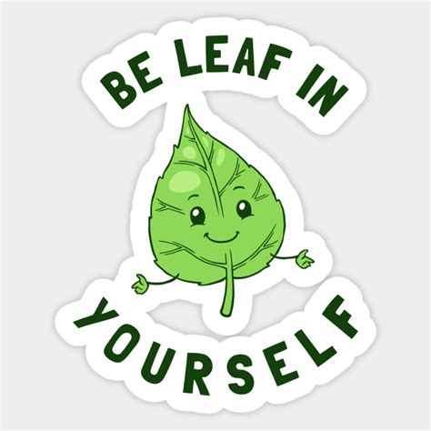 Be Leaf In Yourself Leaf Sticker Teepublic