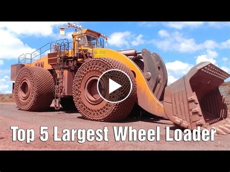 Top 5 Largest Wheel Loaders In The World