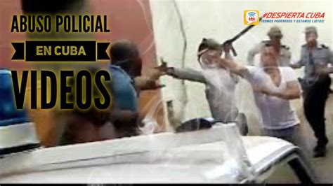 Abuso Policial En Cuba Videos Youtube