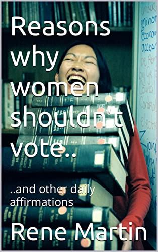 Reasons Why Women Shouldn T Vote And Other Daily Affirmations