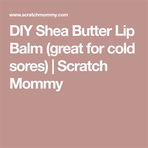 This pure, refined shea butter is a great natural addition to your soap and lotion formulations! DIY Shea Butter Lip Balm (great for cold sores) | Shea butter lip balm, Cold sore, The balm