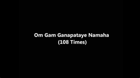 Ganesha Mantra Om Gam Ganapataye Namaha 108 Times YouTube