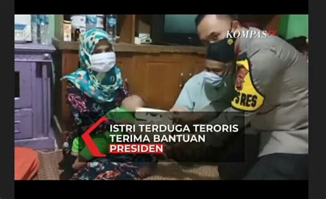Presiden Jokowi Berikan Bantuan Untuk Istri Terduga Teroris Yang