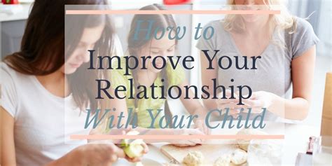 How To Improve Your Relationship With Your Child Its My Favorite Day