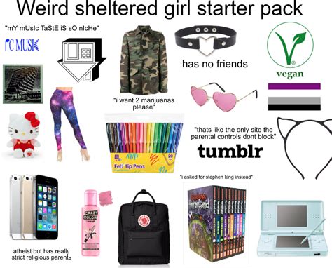 Weird Sheltered Girl Starter Pack Rstarterpacks
