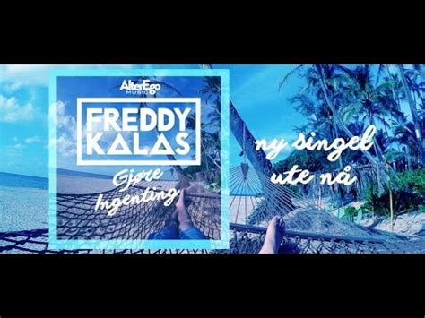 Freddy ble lidenskapelig opptatt av musikk i ung alder. Freddy Kalas - Gjøre Ingenting #Lyricsvideo - YouTube