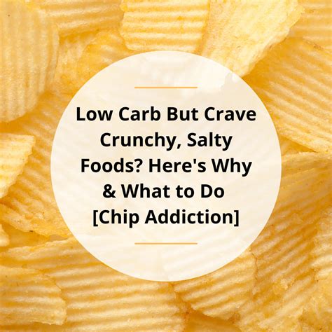 Low Carb But Crave Crunchy Salty Foods Here S Why What To Do Chip Addiction Dr Becky Fitness