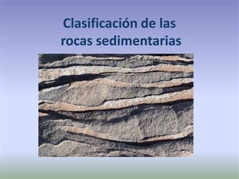 Rocas Sedimentarias Clasificación Y Ejemplos Ppt