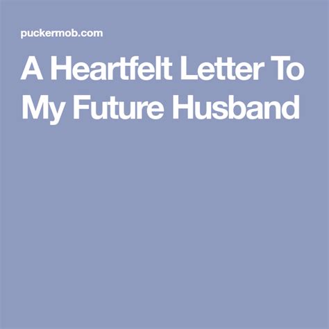 A Heartfelt Letter To My Future Husband Letter To My Future Husband