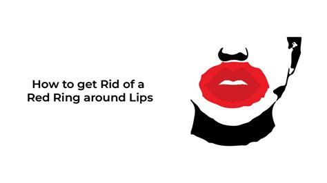 How To Get Rid Of A Red Ring Around Lips Amk Chicago