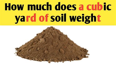 How Much Does A Cubic Yard Of Topsoil Weight Youtube