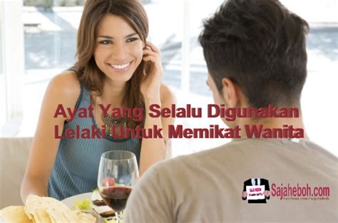 Ia bekas anggota ikatan pemuda pelajar indonesia (ippi). Ayat Yang Selalu Digunakan Lelaki Untuk Memikat Wanita