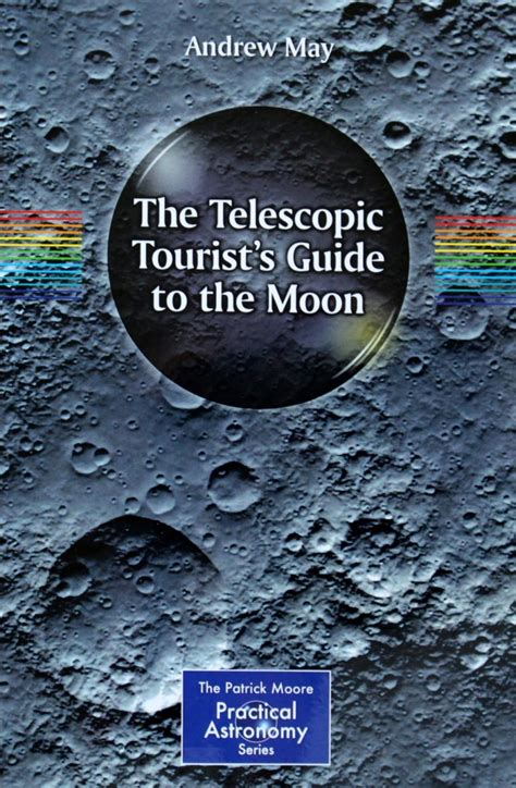 The Telescopic Tourists Guide To The Moon Dr Andrew May