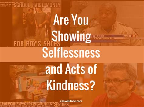 Are You Showing Selflessness And Acts Of Kindness Canwilldone
