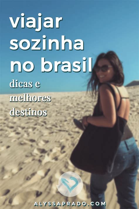 Melhores Lugares Para Viajar Sozinha No Brasil E No Exterior Artofit
