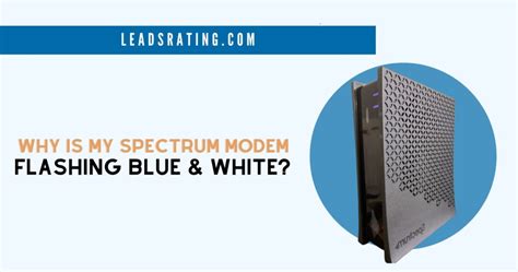 Why Is My Spectrum Modem Flashing Blue And White Fix It Easily At Home