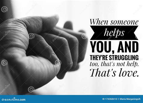 Inspirational Quote When Someone Helps You And They Are Struggling