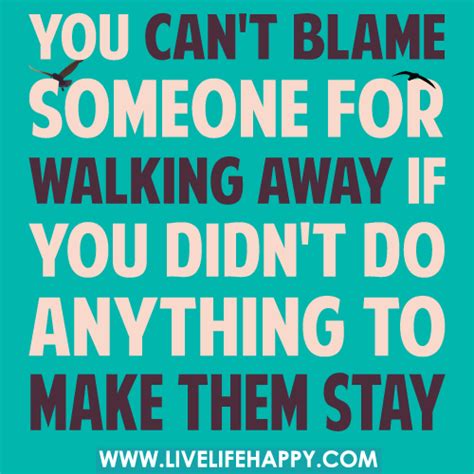 Learn how to let go of someone you love. Pin by Deep Life Quotes on Life Quotes | Blame quotes ...