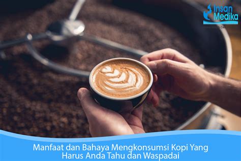 Manfaat Dan Bahaya Mengkonsumsi Kopi Yang Harus Anda Tahu Dan Waspadai My Xxx Hot Girl