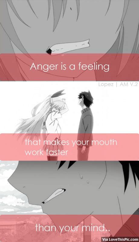 Anger Is A Feeling That Makes Your Mouth Work Faster Than Your Mind