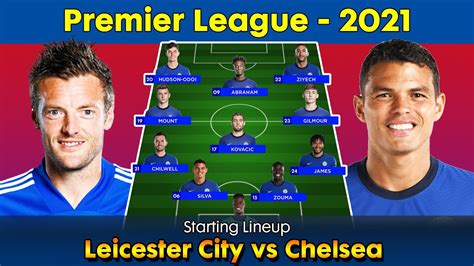Leicester City Vs Chelsea Starting Lineup Leicester City Starting Xi