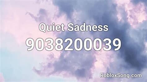 Quiet Sadness Roblox Id Roblox Music Codes