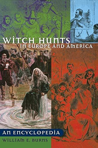 Witch Hunts In Europe And America An Encyclopedia By Burns William E