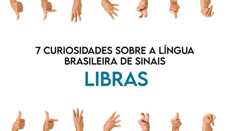 Curiosidades Sobre A L Ngua Brasileira De Sinais Libras Signumweb Comunica O Inclusiva