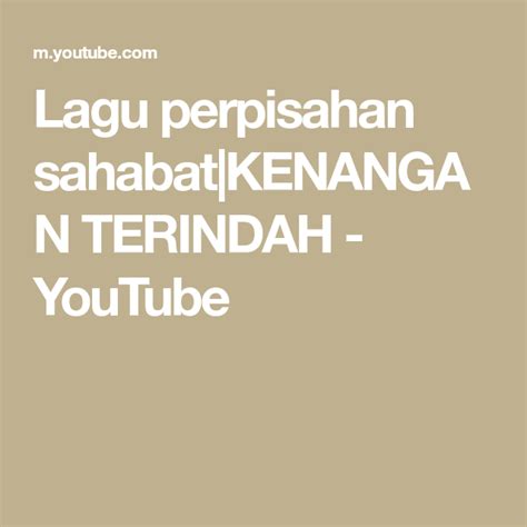 Sending romantic love messages to your loved ones from time to time can help lift their emotions to fall in love with you the more. Lagu Perpisahan Sahabat Kenangan Terindah Youtube Lagu Sahabat Youtube