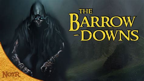 Barrow Downs And Barrow Wights Tolkien Explained Youtube
