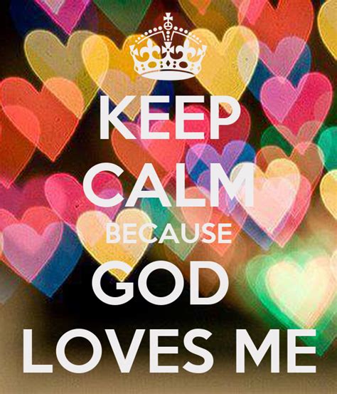 Keep Calm Because God Loves Me Poster Kalissa Keep Calm O Matic