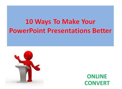 10 Ways To Make Your Powerpoint Presentations Better Online File