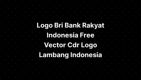 Logo Bri Bank Rakyat Indonesia Free Vector Cdr Logo Lambang Indonesia The Best Porn Website